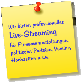 Wir bieten professionelles Live-Streaming fr Firmenveranstaltungen, politische Parteien, Vereine, Hochzeiten u.s.w.